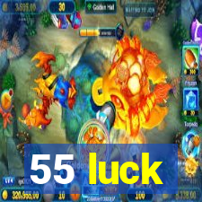 55 luck